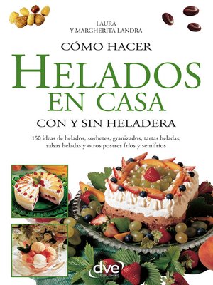Cómo hacer helados en casa con y sin heladera - ebook